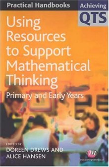 Using Resources to Support Mathematical Thinking: Primary And Early Years (Achieving Qts: Practical Handbooks)