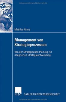 Management von Strategieprozessen : von der strategischen Planung zur integrierten Strategieentwicklung