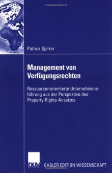 Management von Verfügungsrechten : Ressourcenorientierte Unternehmensführung aus der Perspektive des Property-Rights-Ansatzes