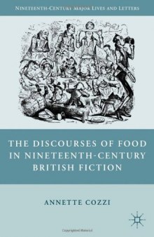 The Discourses of Food in Nineteenth-Century British Fiction (Nineteenth-Century Major Lives and Letters)