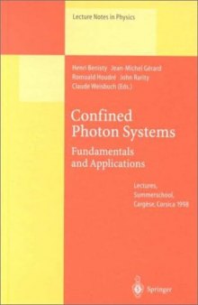 Confined Photon Systems: Fundamentals and Applications Lectures from the Summerschool Held in Cargèse, Corsica, 3–15 August 1998