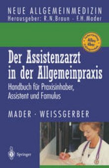 Der Assistenzarzt in der Allgemeinpraxis: Handbuch für Praxisinhaber, Assistent und Famulus