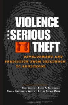 Violence and Serious Theft: Development and Prediction from Childhood to Adulthood