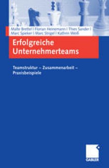 Erfolgreiche Unternehmerteams: Teamstruktur – Zusammenarbeit – Praxisbeispiele