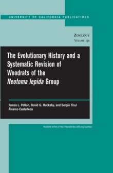 The Evolutionary History and a Systematic Revision of Woodrats of the Neotoma lepida Group (University of California Publications in Zoology)