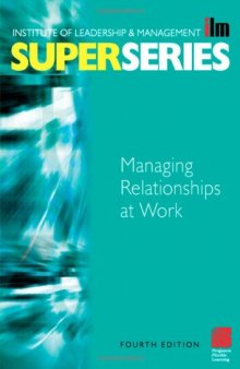 Managing Relationships at Work Super Series, 4th edition (ILM Super Series)