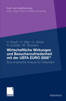 Wirtschaftliche Wirkungen und Besucherzufriedenheit mit der UEFA EURO 2008™: Eine empirische Analyse für Österreich