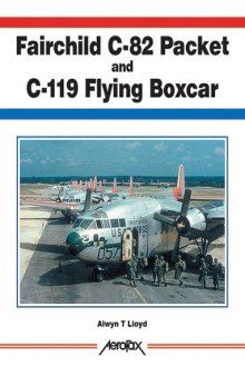 Fairchild C-82 Packet C-119 Flying Boxcar (Aerofax)