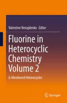 Fluorine in Heterocyclic Chemistry Volume 2: 6-Membered Heterocycles