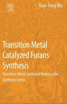 Transition metal catalyzed furans synthesis : transition metal catalyzed heterocycles synthesis series