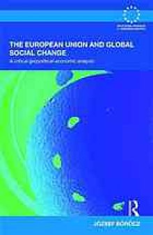 The European Union and global social change : a critical geopolitical-economic analysis