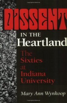 Dissent in the Heartland: The Sixties at Indiana University (Midwestern History and Culture)