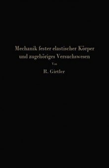 Einführung in die Mechanik fester elastischer Körper und das zugehörige Versuchswesen: Elastizitäts- und Festigkeitslehre