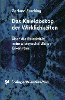 Das Kaleidoskop der Wirklichkeiten: Über die Relativität naturwissenschaftlicher Erkenntnis