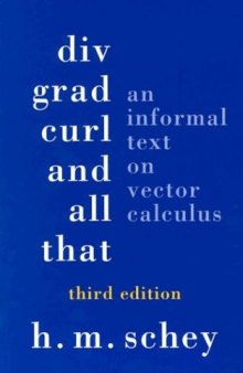 Div, Grad, Curl, and All That: An Informal Text on Vector Calculus, 3ed  