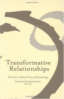 Transformative Relationships: The Control Mastery Theory of Psychotherapy