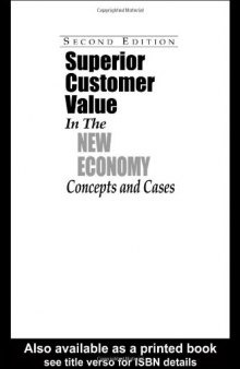 Superior Customer Value in the New Economy: Concepts and Cases, Second Edition