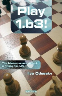 Play 1.b3: The Nimzo-Larsen Attack: a Friend for Life