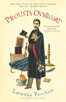 Proust's Overcoat: The True Story of One Man's Passion for All Things Proust