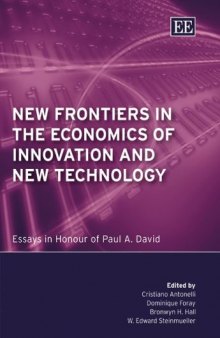 New Frontiers in the Economics of Innovation And New Technology: Essays in Honour of Paul A. David
