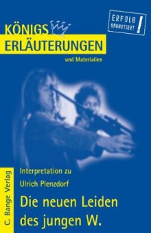 Erläuterungen zu Ulrich Plenzdorf: Die neuen Leiden des jungen W., 4. Auflage (Königs Erläuterungen und Materialien, Band 304)