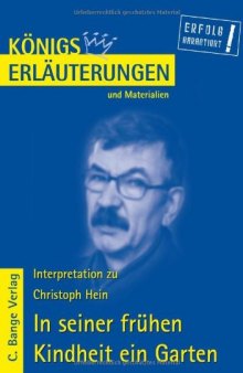 Königs Erläuterungen Und Materialien: Interpretation Zu Christoph Hein. In Seiner Frühen Kindheit Ein Garten