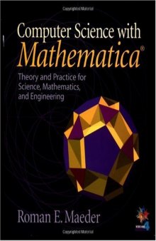 Computer science with Mathematica: theory and practice for science, mathematics, and engineering