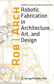 Rob|Arch 2012: Robotic Fabrication in Architecture, Art and Design