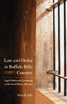 Law and Order in Buffalo Bill's Country: Legal Culture and Community on the Great Plains, 1867-1910 