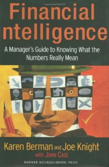 Financial intelligence: a manager's guide to knowing what the numbers really mean  