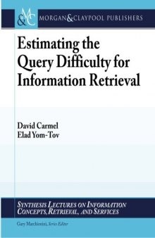Estimating the Query Difficulty for Information Retrieval (Synthesis Lectures on Information Concepts, Retrieval, and Services Ser.)