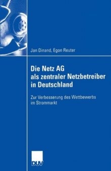 Die Netz AG als zentraler Netzbetreiber in Deutschland : zur Verbesserung des Wettbewerbs im Strommarkt