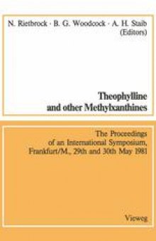 Theophylline and other Methylxanthines / Theophyllin und andere Methylxanthine: Proceedings of the 4th International Symposium, Frankfurt/M., 29th and 30th May, 1981 / Vorträge des 4. Internationalen Symposiums, Frankfurt/M., 29. und 30. Mai, 1981