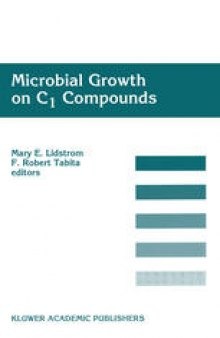 Microbial Growth on C1 Compounds: Proceedings of the 8th International Symposium on Microbial Growth on C1 Compounds, held in San Diego, U.S.A., 27 August – 1 September 1995