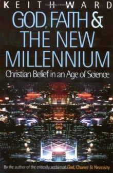 God, Faith, and the New Millennium: Christian Belief in an Age of Science