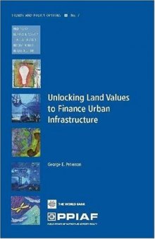 Unlocking Land Values for Urban Infrastructure Finance (Trends and Policy Options (Ppiaf))