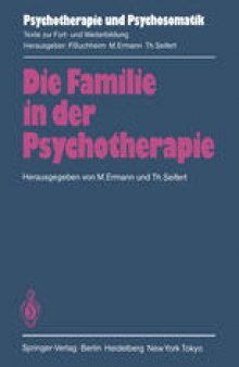 Die Familie in der Psychotherapie: Theoretische und praktische Aspekte aus tiefenpsychologischer und systemtheoretischer Sicht