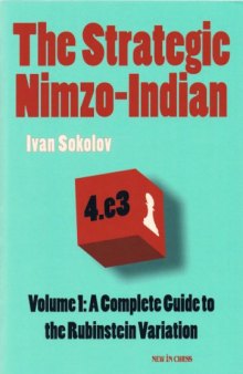 The strategic Nimzo-Indian. Volume 1 : a complete guide to the Rubinstein variation