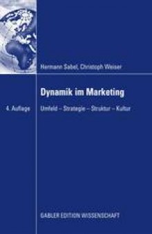 Dynamik im Marketing: Umfeld — Strategie — Struktur — Kultur