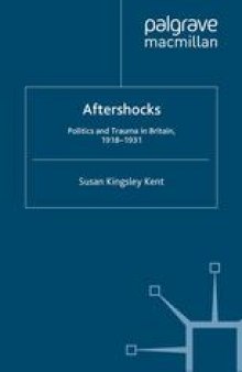 Aftershocks: Politics and Trauma in Britain, 1918–1931