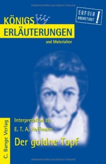 Erläuterungen zu E.T.A Hoffmann: Der goldne Topf (Königs Erläuterungen und Materialien, Band 474)