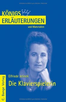 Erläuterungen zu Elfriede Jelinek: Die Klavierspielerin (Königs Erläuterungen und Materialien, Band 471)