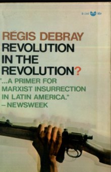 Revolution in the Revolution? Armed Struggle and Political Struggle in Latin America