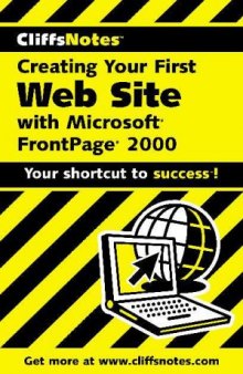 CliffsNotes Creating Your First Web Site with Microsoft Frontpage 2000