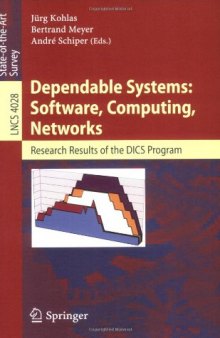 Dependable Systems: Software, Computing, Networks: Research Results of the DICS Program