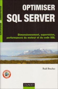 Optimiser SQL Server : Dimensionnement, supervision, performances du moteur et du code SQL