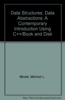 Data Structures, Data Abstraction: A Contemporary Introduction Using C++