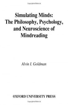 Simulating Minds: The Philosophy, Psychology, and Neuroscience of Mindreading