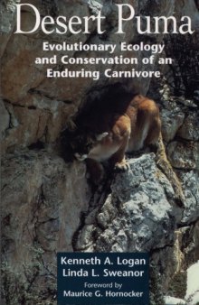 Desert Puma: Evolutionary Ecology And Conservation Of An Enduring Carnivore