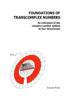 Foundations of transcomplex numbers: An extension of the complex number system to four dimensions (2008)